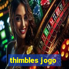 thimbles jogo